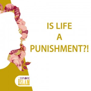 Is LIFE a PUNISHMENT
